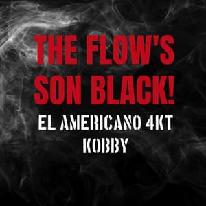 The Flow's Son Black! — EL AMERICANO 4KT